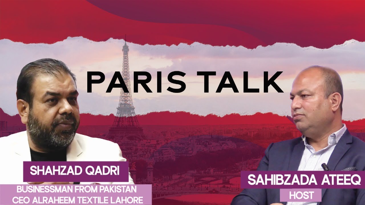 Entretien avec Shahzad Qadri : L’industrie Textile au Pakistan | Paris Talk