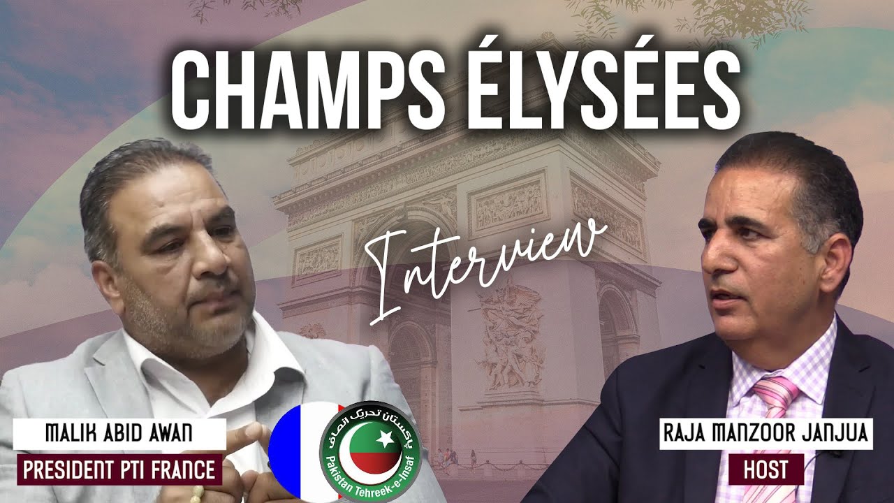 Le rôle du PTI au Pakistan : Malik Abid Awan sur la lutte politique d’Imran Khan | Champ Elysees