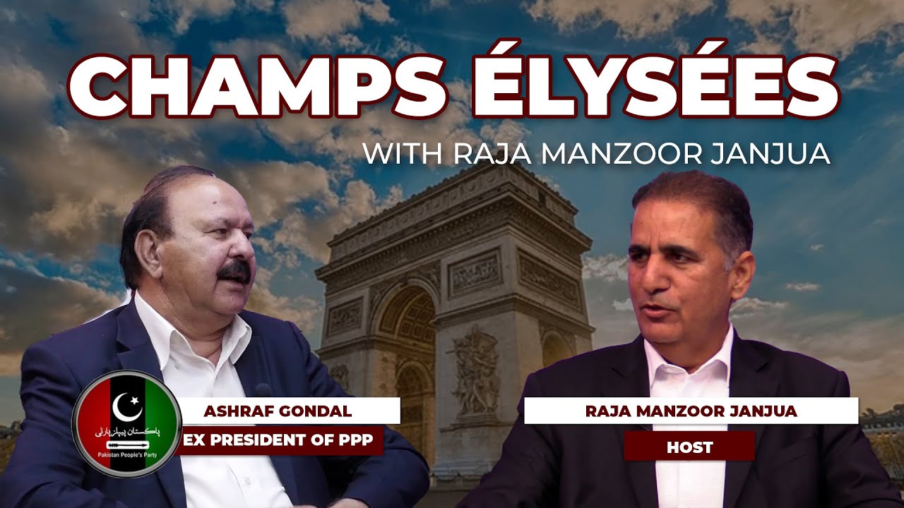 Champs Elysée – Entretien avec Ashraf Gondal, ancien président du PPP France