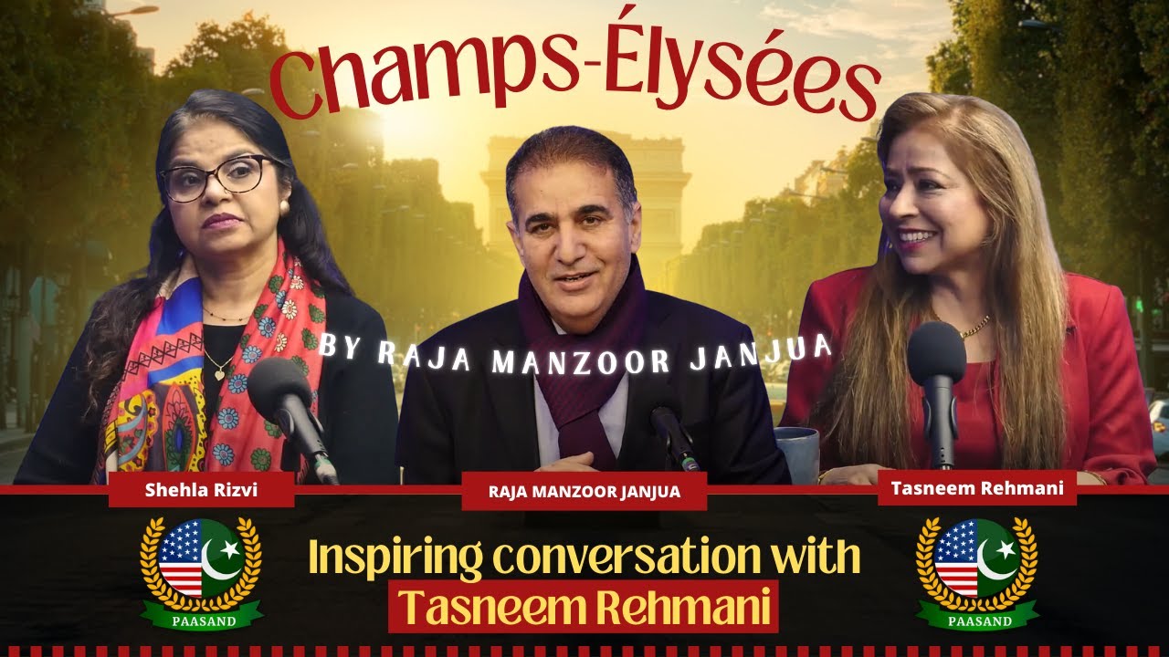 Champs-Élysées:  With Tasneem Rehmani | Founder and President of Paasand | ft: Shehla Rizvi